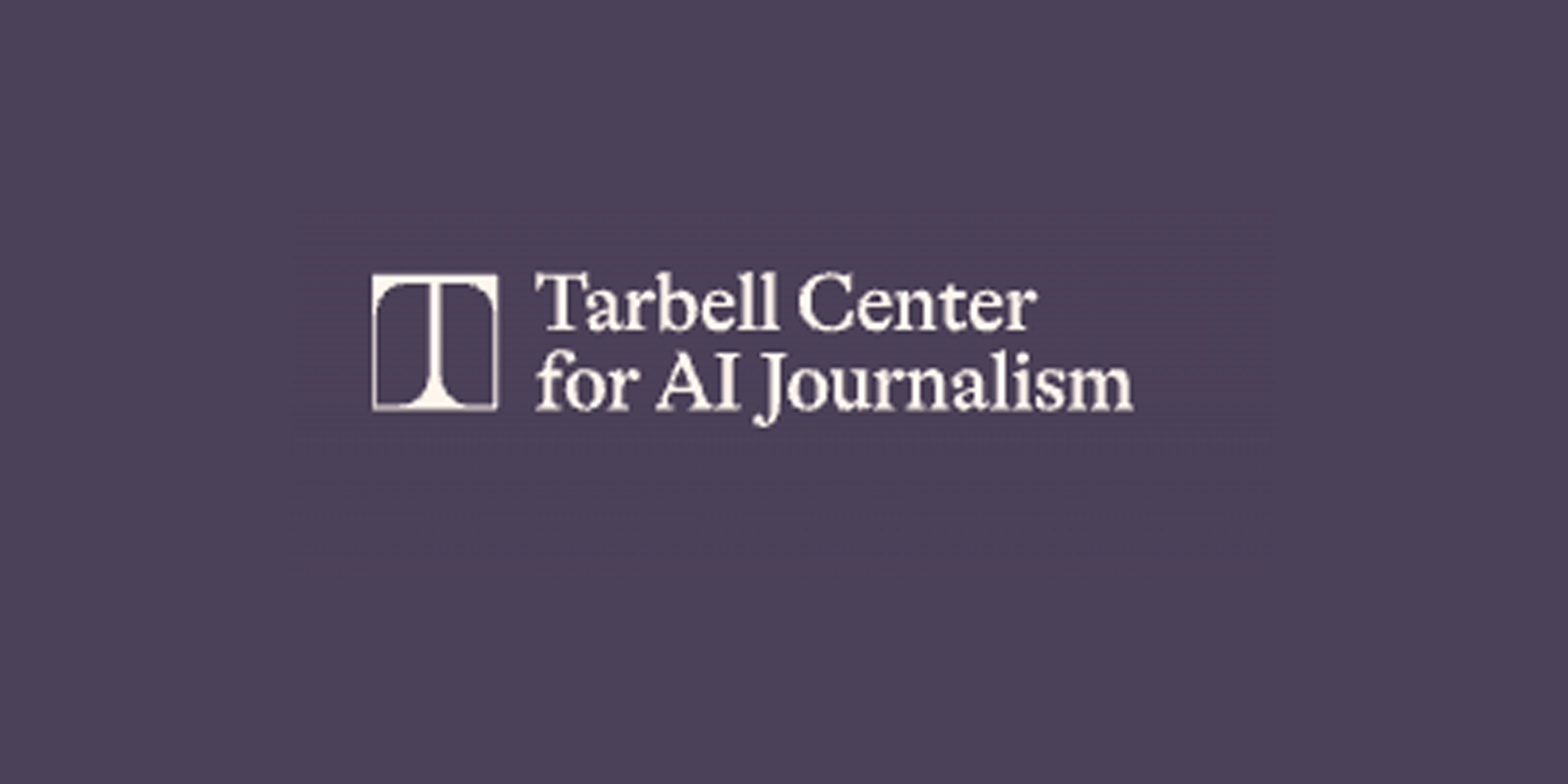Tarbell Center for AI Journalism